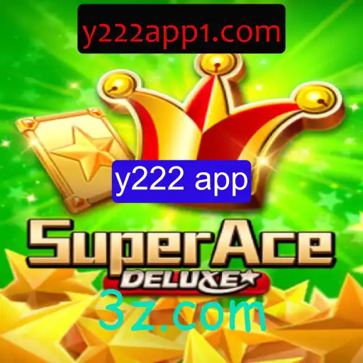 Descubra o Fascinante Mundo de SuperAceDeluxe e a Tendência y222 app